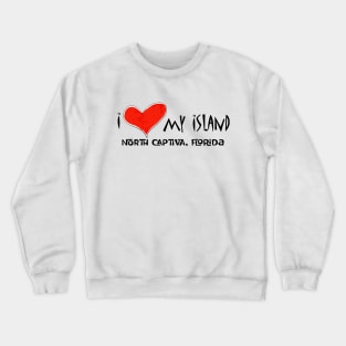 I love my island North Captiva T-shirts Crewneck Sweatshirt